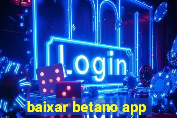 baixar betano app